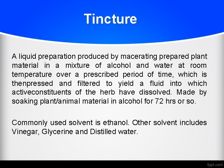 Tincture A liquid preparation produced by macerating prepared plant material in a mixture of