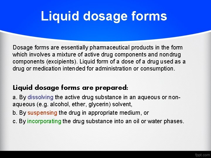 Liquid dosage forms Dosage forms are essentially pharmaceutical products in the form which involves