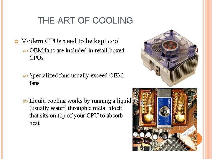 THE ART OF COOLING Modern CPUs need to be kept cool OEM fans are