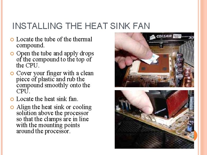 INSTALLING THE HEAT SINK FAN Locate the tube of thermal compound. Open the tube
