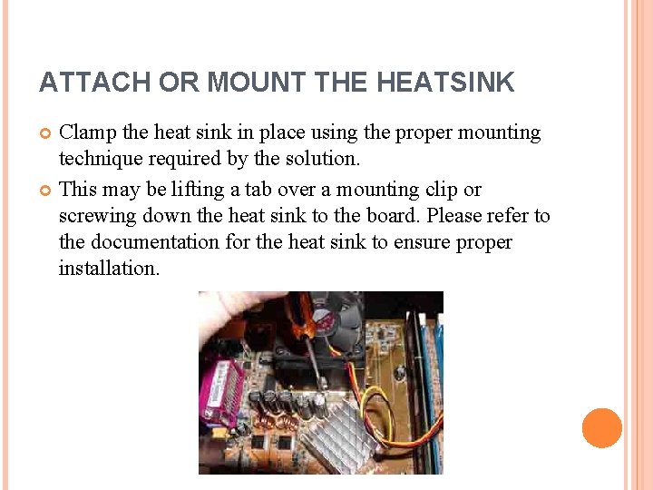 ATTACH OR MOUNT THE HEATSINK Clamp the heat sink in place using the proper