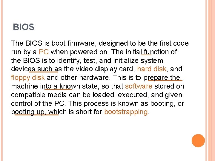 BIOS The BIOS is boot firmware, designed to be the first code run by