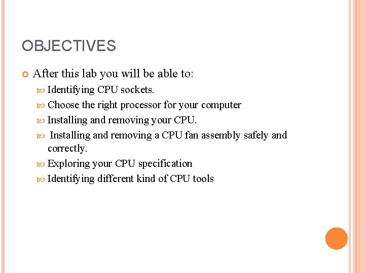 OBJECTIVES After this lab you will be able to: Identifying CPU sockets. Choose the