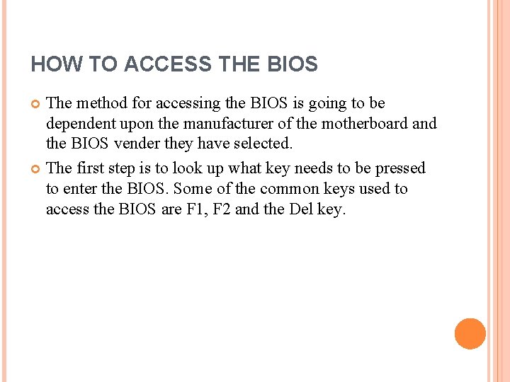 HOW TO ACCESS THE BIOS The method for accessing the BIOS is going to