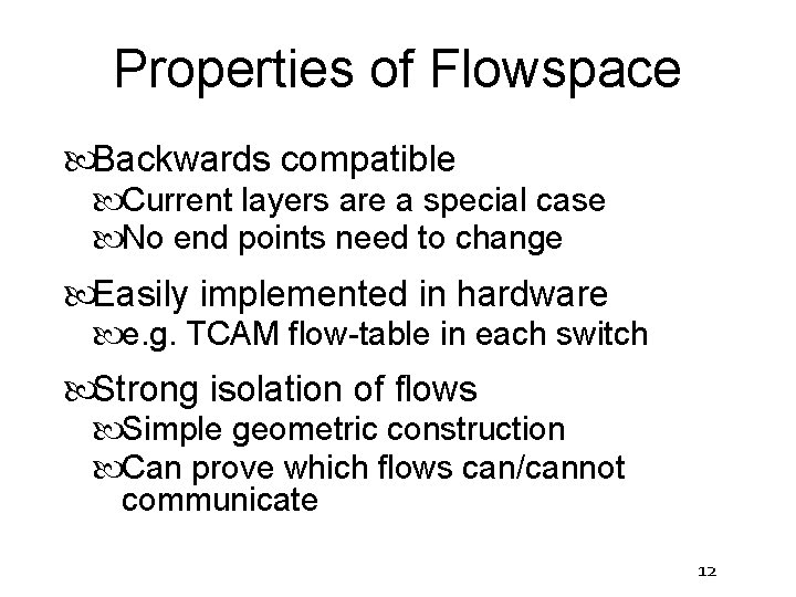 Properties of Flowspace Backwards compatible Current layers are a special case No end points