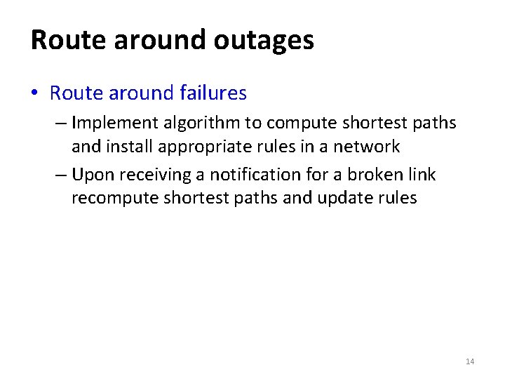 Route around outages • Route around failures – Implement algorithm to compute shortest paths