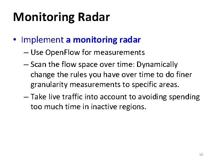 Monitoring Radar • Implement a monitoring radar – Use Open. Flow for measurements –