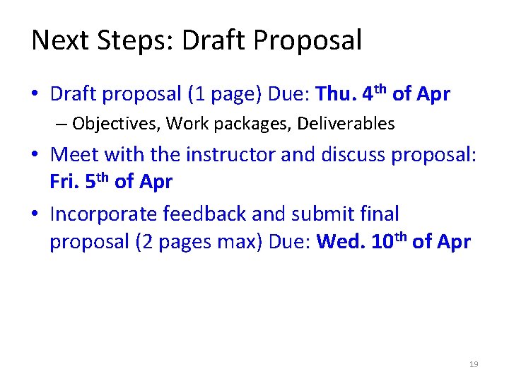 Next Steps: Draft Proposal • Draft proposal (1 page) Due: Thu. 4 th of