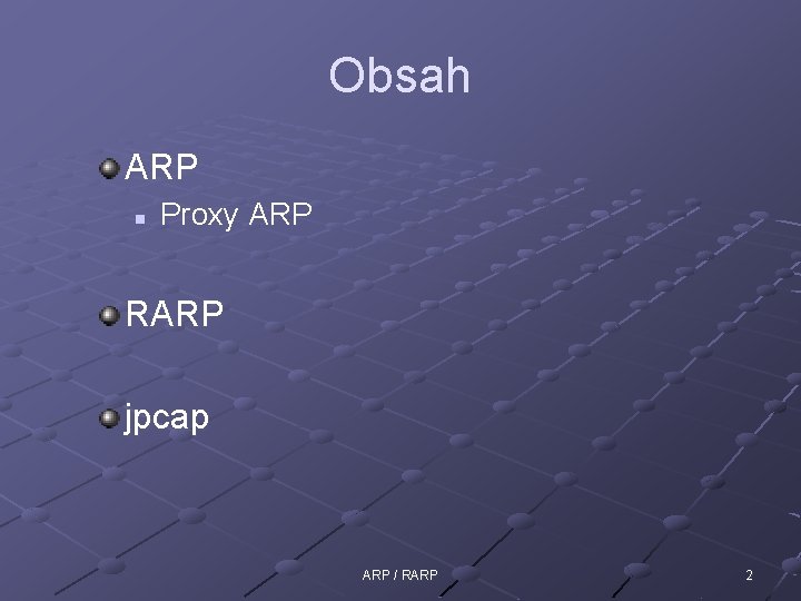 Obsah ARP n Proxy ARP RARP jpcap ARP / RARP 2 