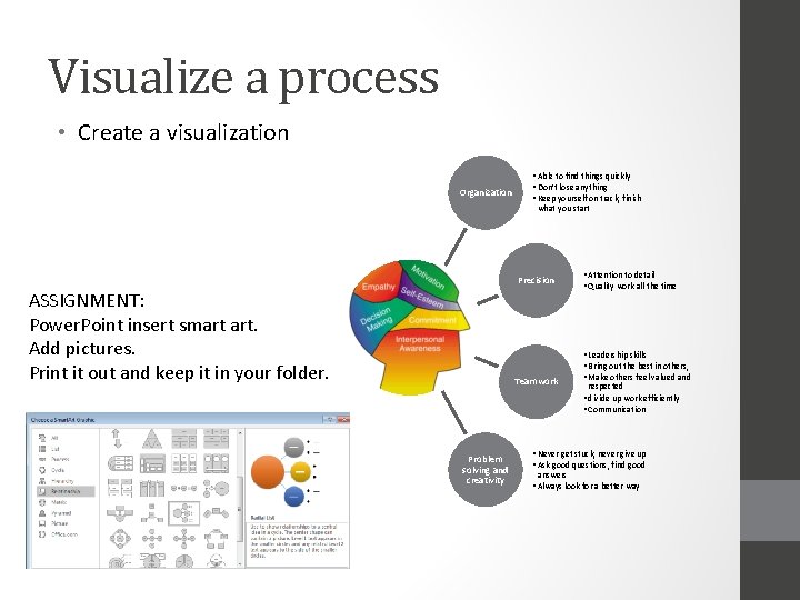 Visualize a process • Create a visualization Organization • Able to find things quickly
