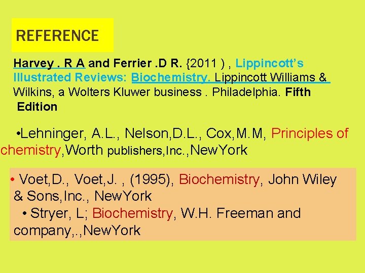 REFERENCE Harvey. R A and Ferrier. D R. {2011 ) , Lippincott’s Illustrated Reviews: