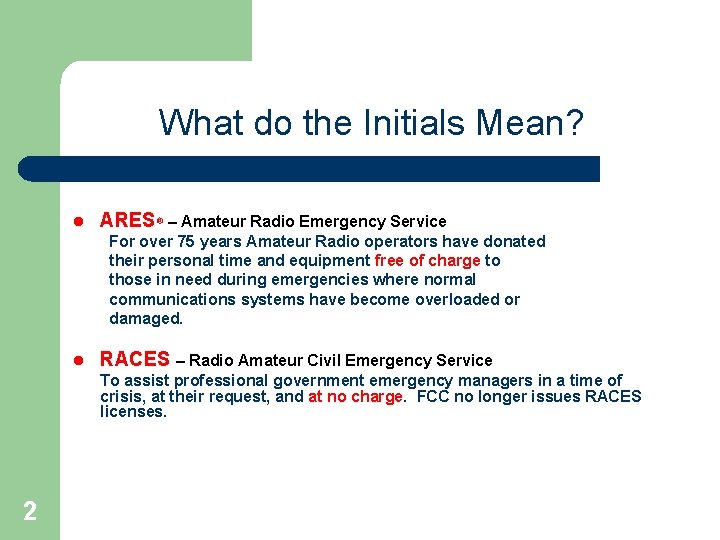 What do the Initials Mean? l ARES l RACES – Radio Amateur Civil Emergency