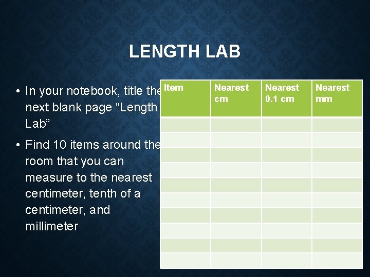 LENGTH LAB • In your notebook, title the Item next blank page “Length Lab”