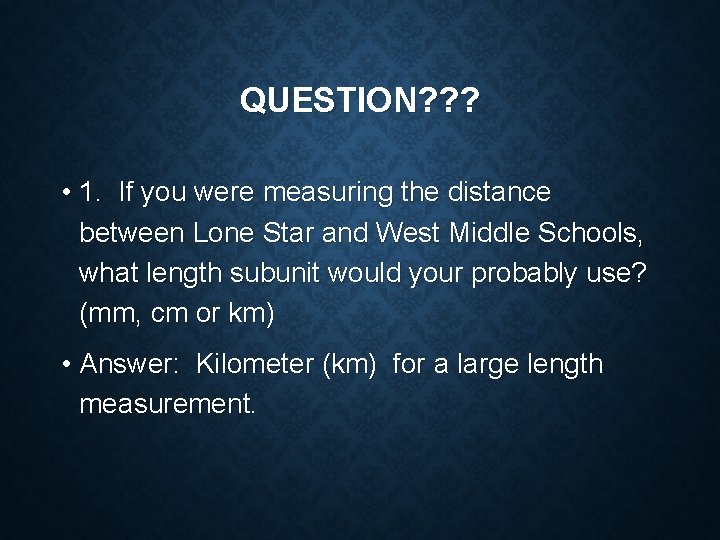 QUESTION? ? ? • 1. If you were measuring the distance between Lone Star