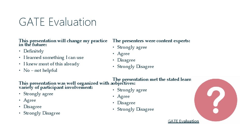 GATE Evaluation This presentation will change my practice in the future: • Definitely •