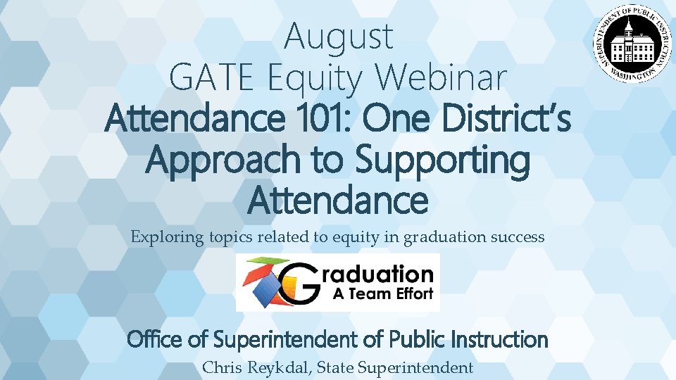 August GATE Equity Webinar Attendance 101: One District’s Approach to Supporting Attendance Exploring topics