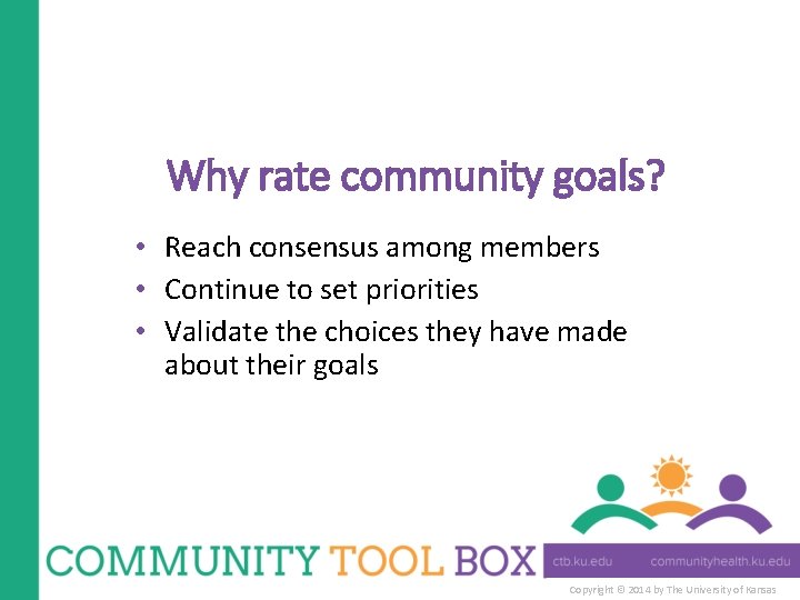 Why rate community goals? • Reach consensus among members • Continue to set priorities
