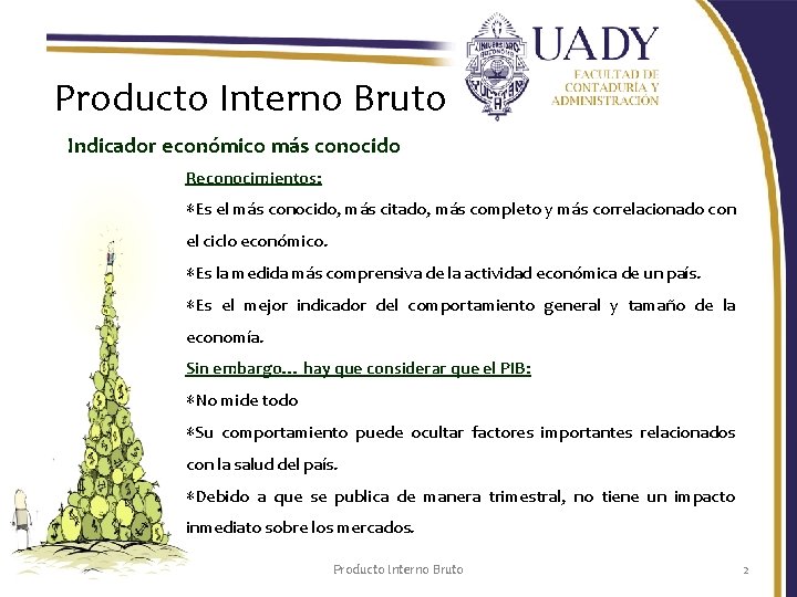 Producto Interno Bruto Indicador económico más conocido Reconocimientos: *Es el más conocido, más citado,