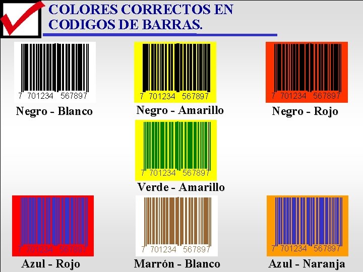COLORES CORRECTOS EN CODIGOS DE BARRAS. 7 701234 567897 Negro - Blanco 7 701234 COLORES CORRECTOS EN CODIGOS DE BARRAS. 7 701234 567897 Negro - Blanco 7 701234