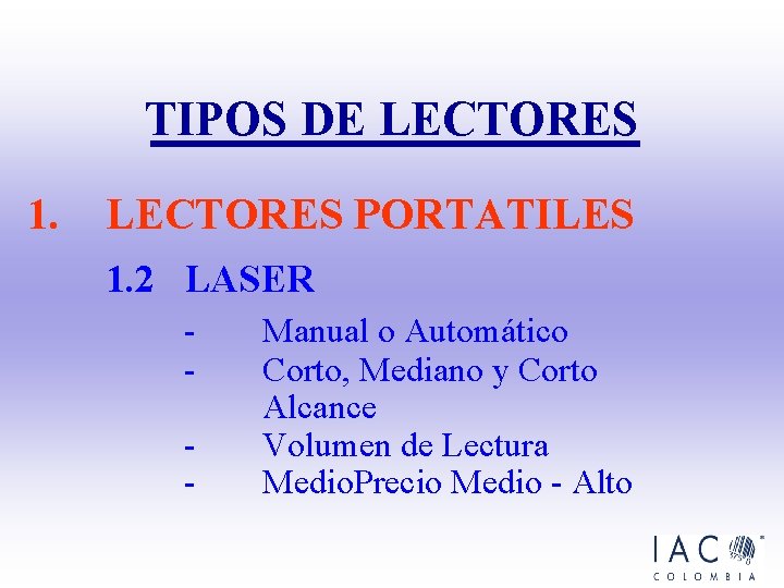 TIPOS DE LECTORES 1. LECTORES PORTATILES 1. 2 LASER - Manual o Automático Corto, TIPOS DE LECTORES 1. LECTORES PORTATILES 1. 2 LASER - Manual o Automático Corto,