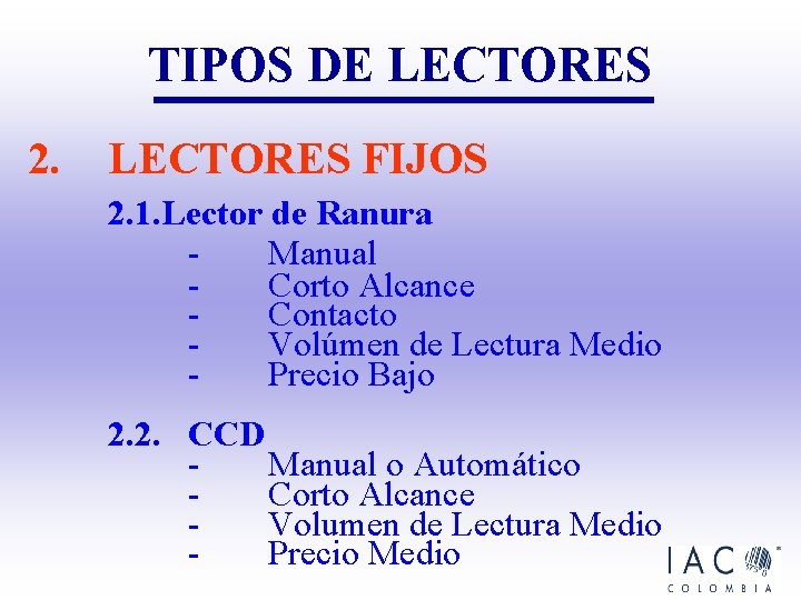 TIPOS DE LECTORES 2. LECTORES FIJOS 2. 1. Lector de Ranura Manual Corto Alcance TIPOS DE LECTORES 2. LECTORES FIJOS 2. 1. Lector de Ranura Manual Corto Alcance