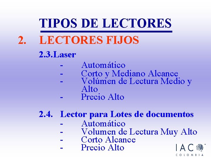 TIPOS DE LECTORES 2. LECTORES FIJOS 2. 3. Laser Automático Corto y Mediano Alcance TIPOS DE LECTORES 2. LECTORES FIJOS 2. 3. Laser Automático Corto y Mediano Alcance