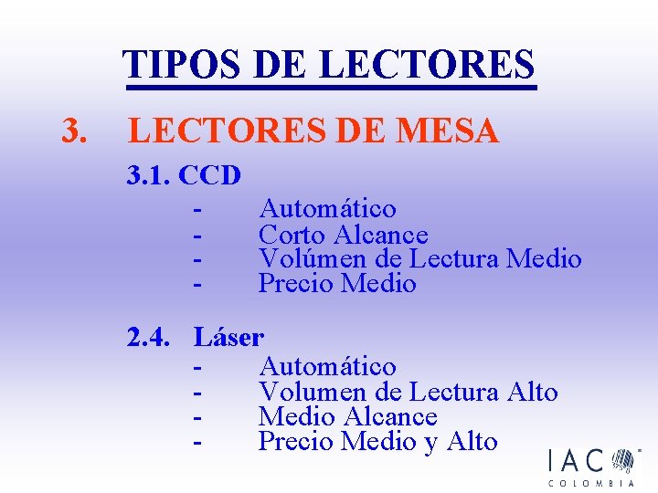 TIPOS DE LECTORES 3. LECTORES DE MESA 3. 1. CCD - Automático Corto Alcance TIPOS DE LECTORES 3. LECTORES DE MESA 3. 1. CCD - Automático Corto Alcance