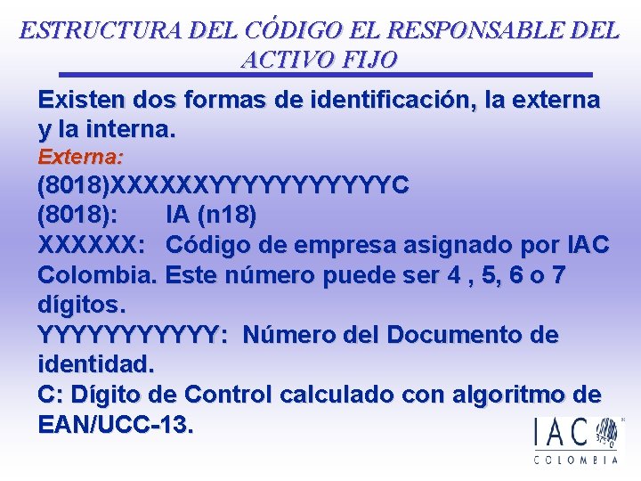 ESTRUCTURA DEL CÓDIGO EL RESPONSABLE DEL ACTIVO FIJO Existen dos formas de identificación, la ESTRUCTURA DEL CÓDIGO EL RESPONSABLE DEL ACTIVO FIJO Existen dos formas de identificación, la