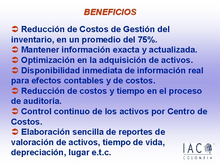 BENEFICIOS Ü Reducción de Costos de Gestión del inventario, en un promedio del 75%. BENEFICIOS Ü Reducción de Costos de Gestión del inventario, en un promedio del 75%.