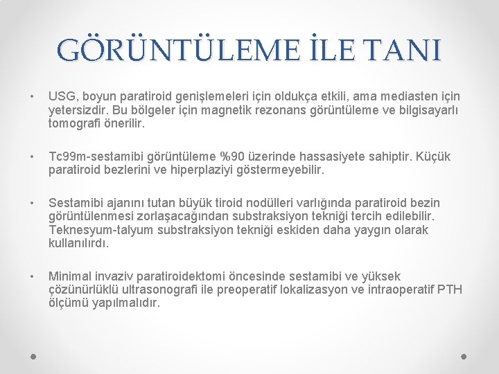 GÖRÜNTÜLEME İLE TANI • USG, boyun paratiroid genişlemeleri için oldukça etkili, ama mediasten için