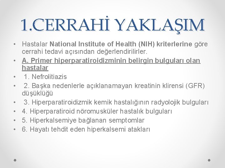 1. CERRAHİ YAKLAŞIM • Hastalar National Institute of Health (NIH) kriterlerine göre cerrahi tedavi