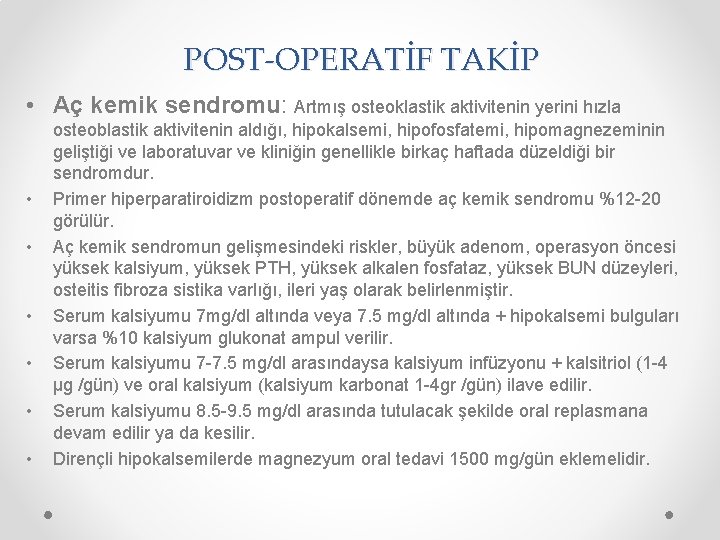 POST-OPERATİF TAKİP • Aç kemik sendromu: Artmış osteoklastik aktivitenin yerini hızla • • •