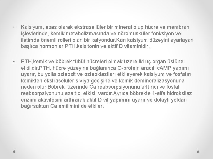  • Kalsiyum, esas olarak ekstrasellüler bir mineral olup hücre ve membran işlevlerinde, kemik