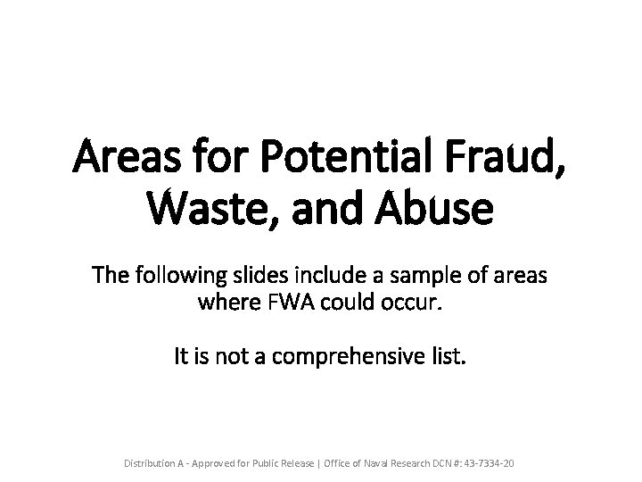 Areas for Potential Fraud, Waste, and Abuse The following slides include a sample of