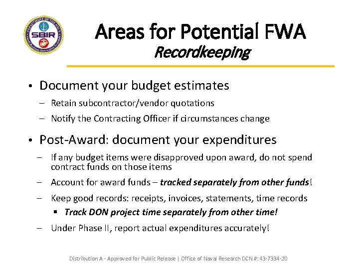 Areas for Potential FWA Recordkeeping • Document your budget estimates ─ Retain subcontractor/vendor quotations