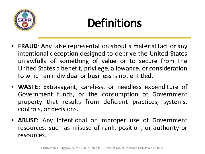 Definitions • FRAUD: Any false representation about a material fact or any intentional deception