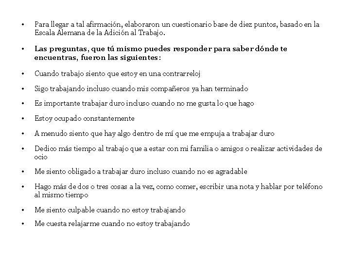  • Para llegar a tal afirmación, elaboraron un cuestionario base de diez puntos,