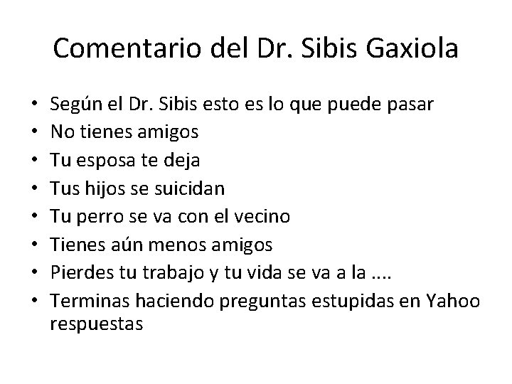 Comentario del Dr. Sibis Gaxiola • • Según el Dr. Sibis esto es lo