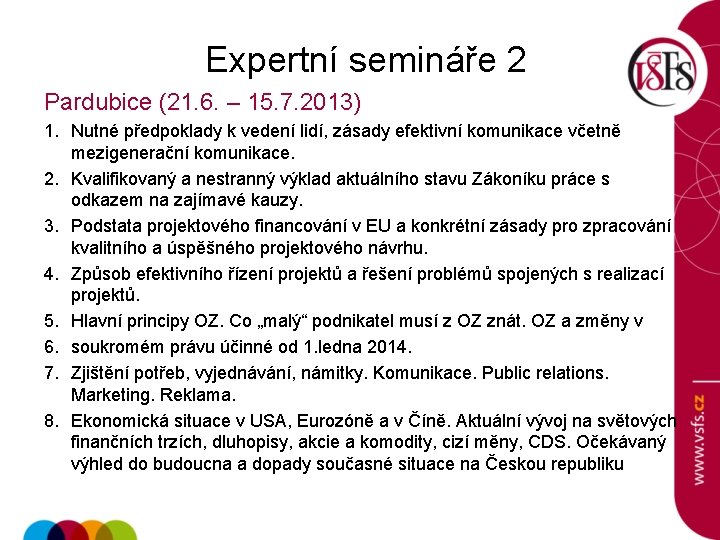 Expertní semináře 2 Pardubice (21. 6. – 15. 7. 2013) 1. Nutné předpoklady k