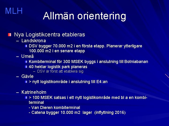 MLH Allmän orientering Nya Logistikcentra etableras – Landskrona DSV bygger 70. 000 m 2