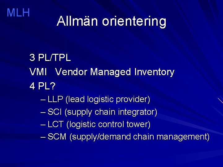 MLH Allmän orientering 3 PL/TPL VMI Vendor Managed Inventory 4 PL? – LLP (lead