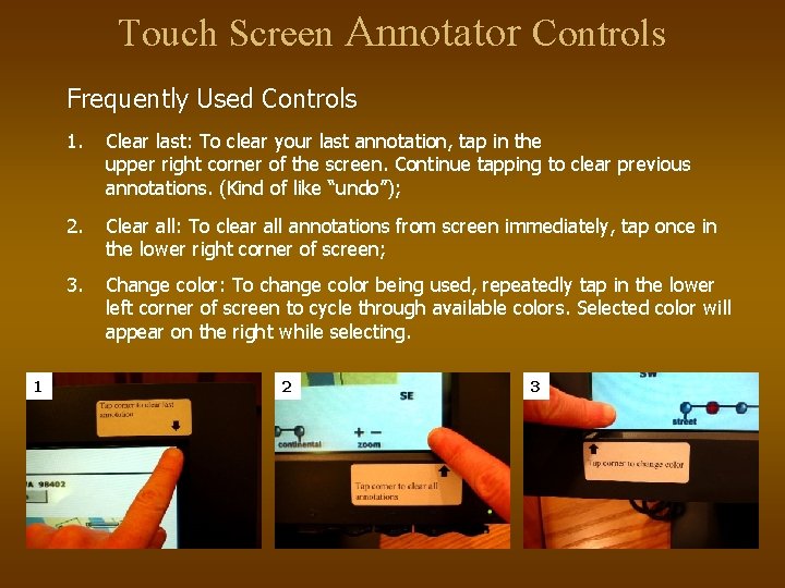 Touch Screen Annotator Controls Frequently Used Controls 1 1. Clear last: To clear your