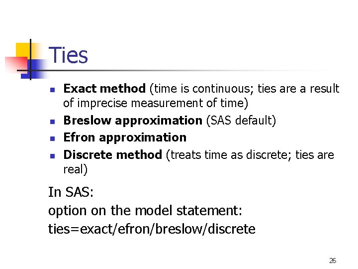 Ties n n Exact method (time is continuous; ties are a result of imprecise Ties n n Exact method (time is continuous; ties are a result of imprecise