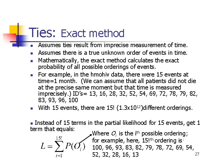 Ties: Exact method n n n Assumes ties result from imprecise measurement of time. Ties: Exact method n n n Assumes ties result from imprecise measurement of time.