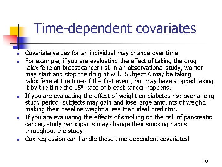 Time-dependent covariates n n n Covariate values for an individual may change over time Time-dependent covariates n n n Covariate values for an individual may change over time