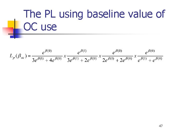 The PL using baseline value of OC use 47 The PL using baseline value of OC use 47