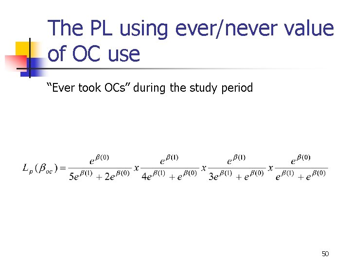 The PL using ever/never value of OC use “Ever took OCs” during the study The PL using ever/never value of OC use “Ever took OCs” during the study