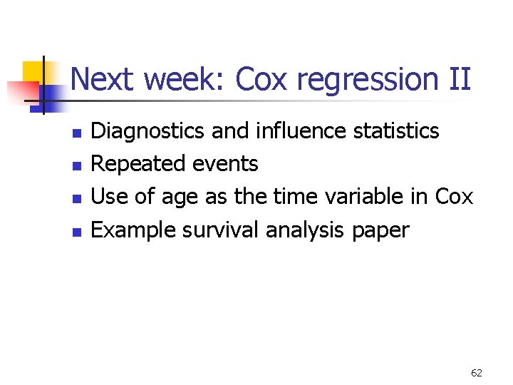 Next week: Cox regression II n n Diagnostics and influence statistics Repeated events Use Next week: Cox regression II n n Diagnostics and influence statistics Repeated events Use