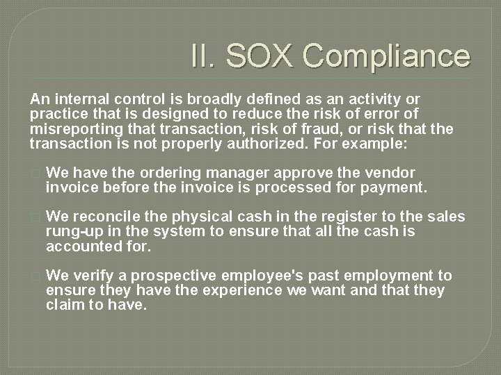 II. SOX Compliance An internal control is broadly defined as an activity or practice