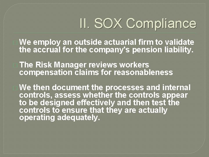 II. SOX Compliance � We employ an outside actuarial firm to validate the accrual